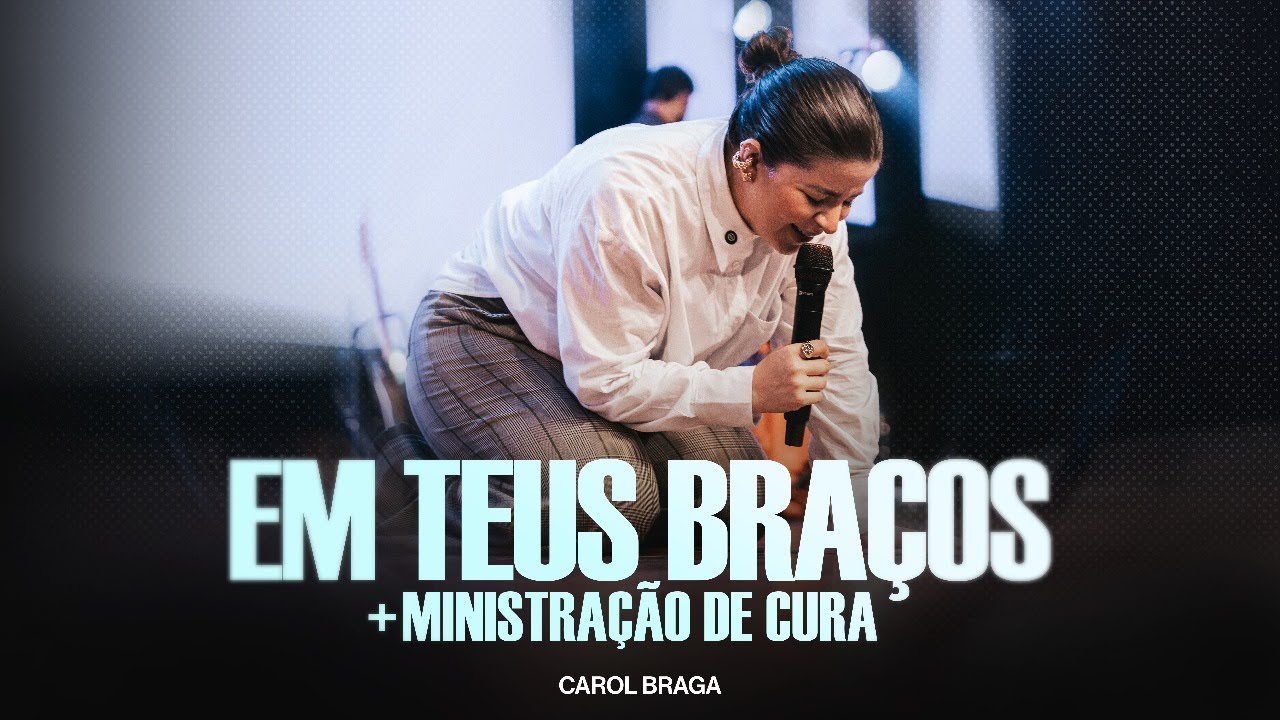 Carol Braga | Em Teus Braços – Ministração Ao Vivo