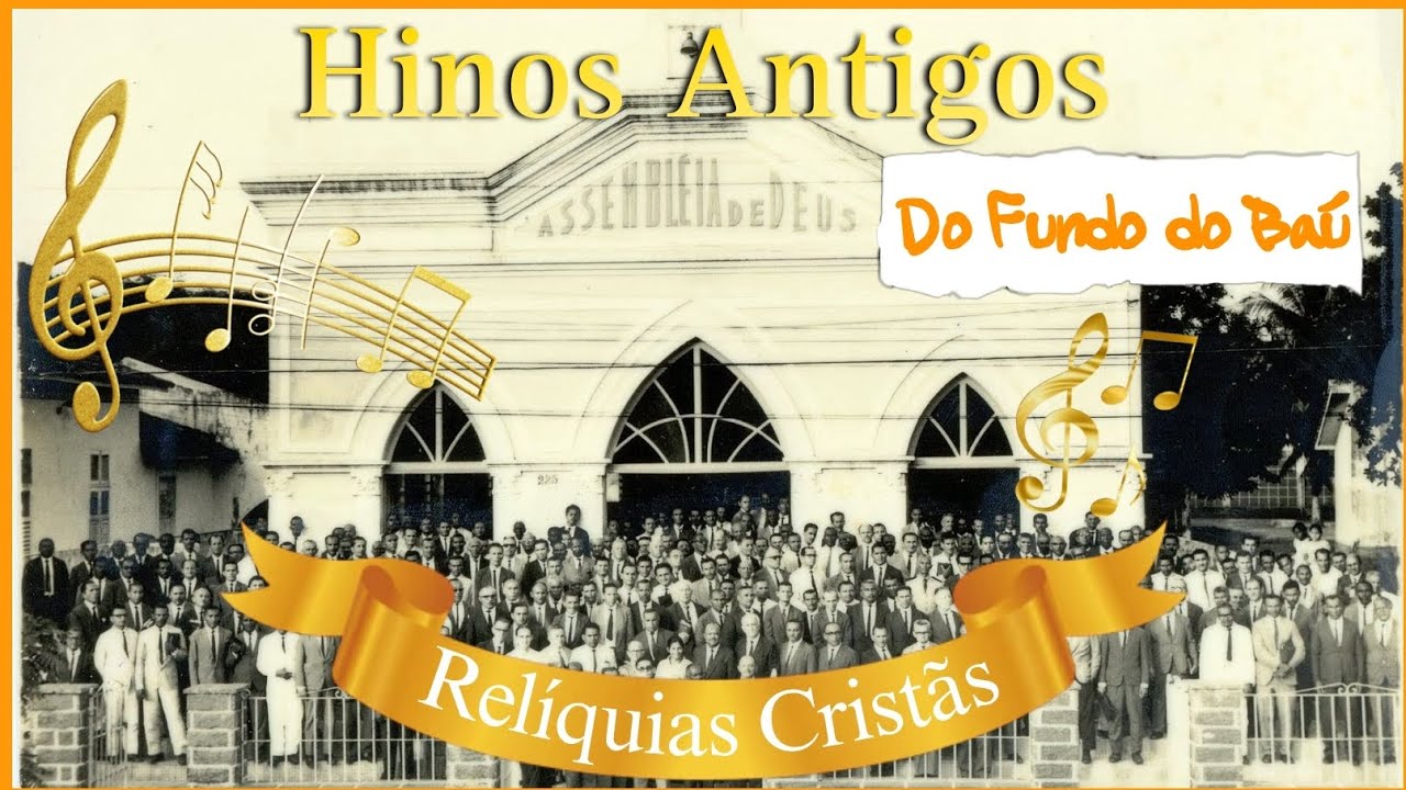 HINOS ANTIGOS [HINOS SACROS]!! RELÍQUIAS CRISTÃS INESQUECÍVEIS [DO FUNDO DO BAÚ]!!