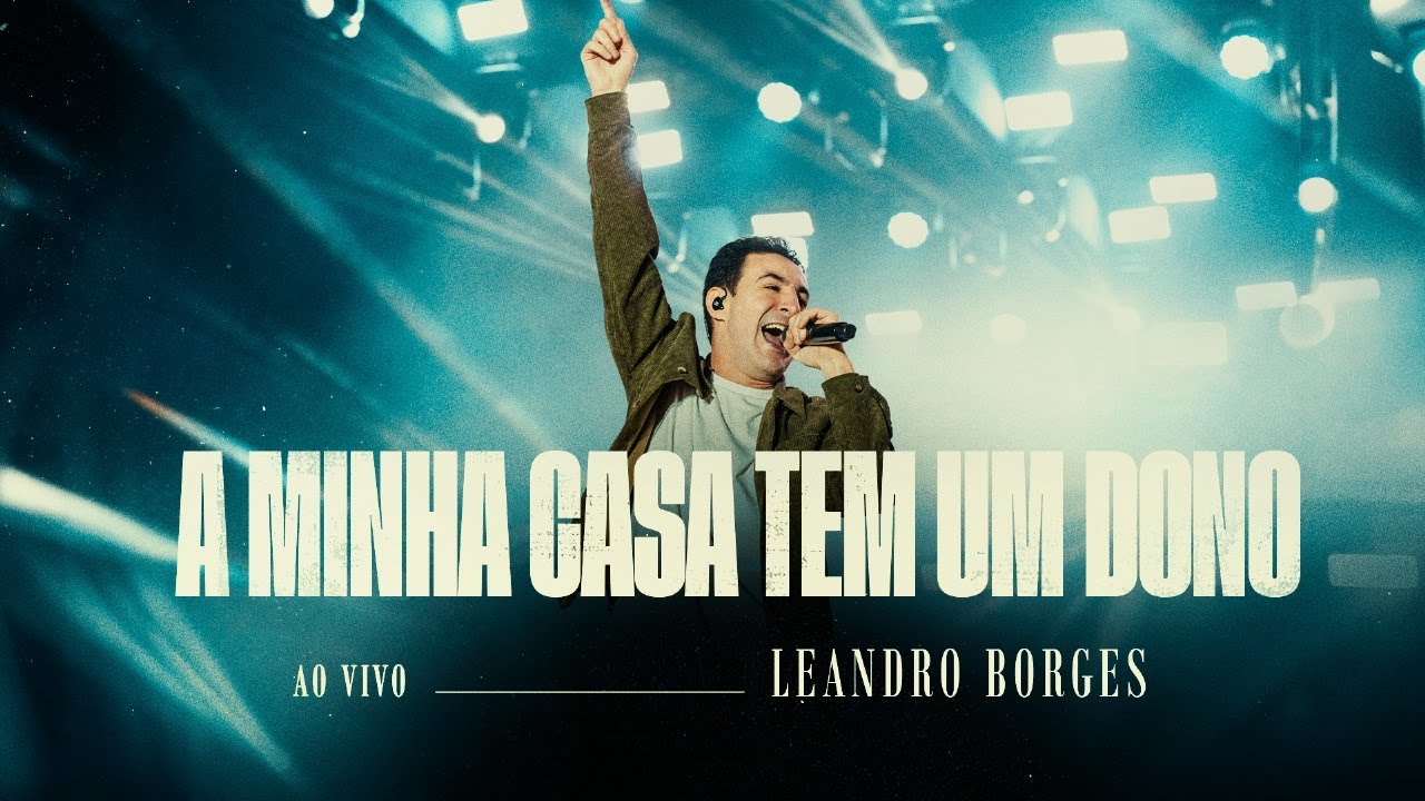 Leandro Borges – A Minha Casa Tem um Dono (Ao Vivo)