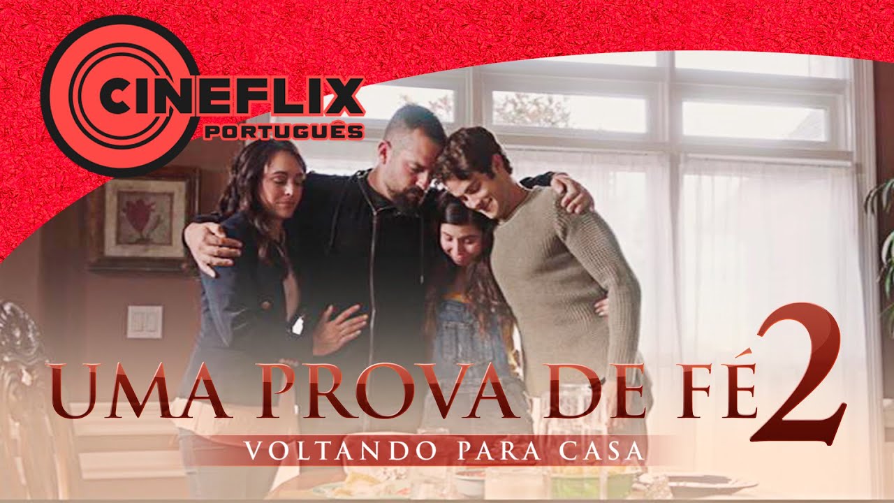 Uma Prova de Fé 2 – Voltando para Casa || HISTÓRIA DE FÉ E SUPERAÇÃO || CineFlix Português