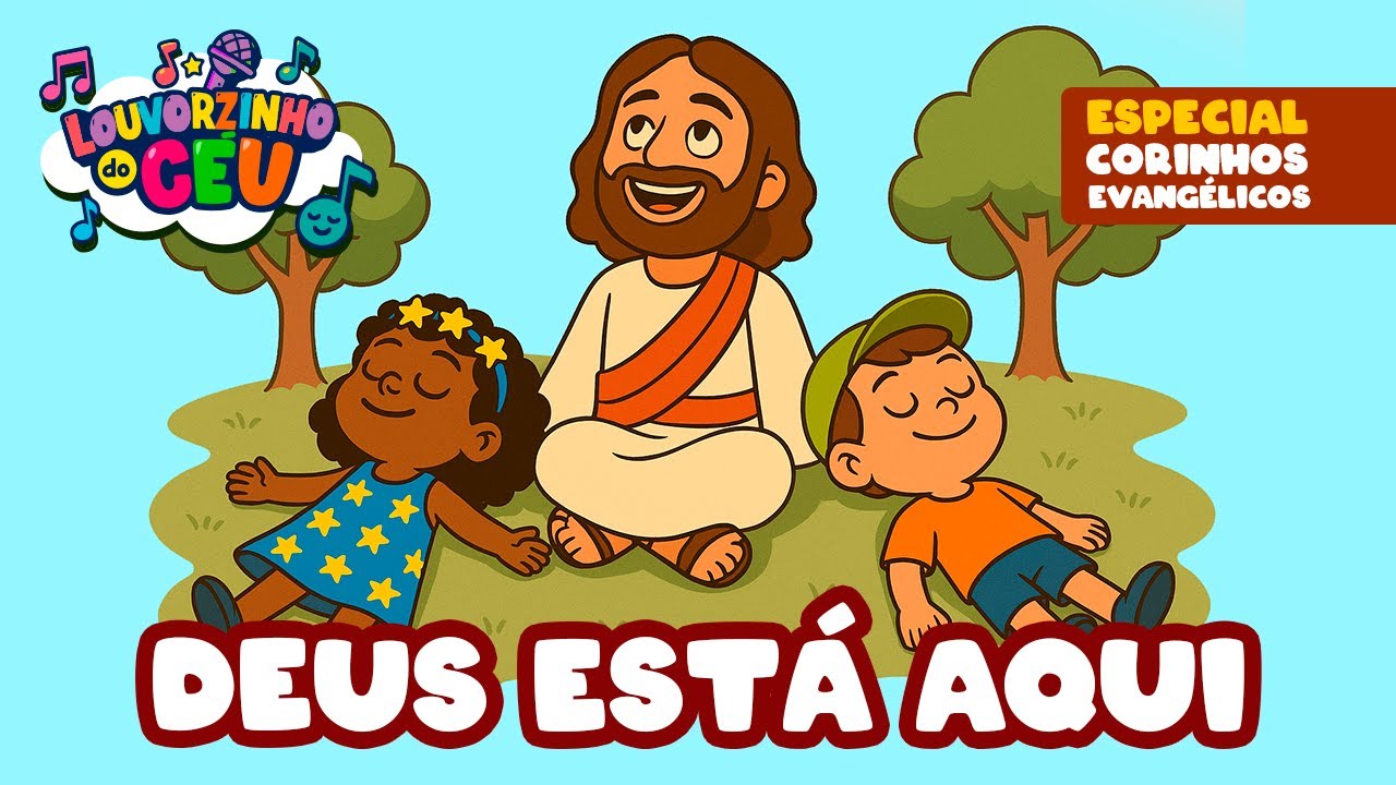 DEUS ESTÁ AQUI (CORINHO GOSPEL) – Versão Louvorzinho do Céu – Música Infantil Gospel