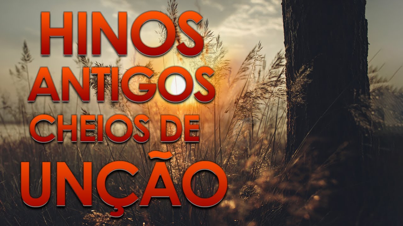 Hinos Antigos Cheios de Unção (seleção especial) – Os mais lindos Hinos Evangelicos Antigos #78