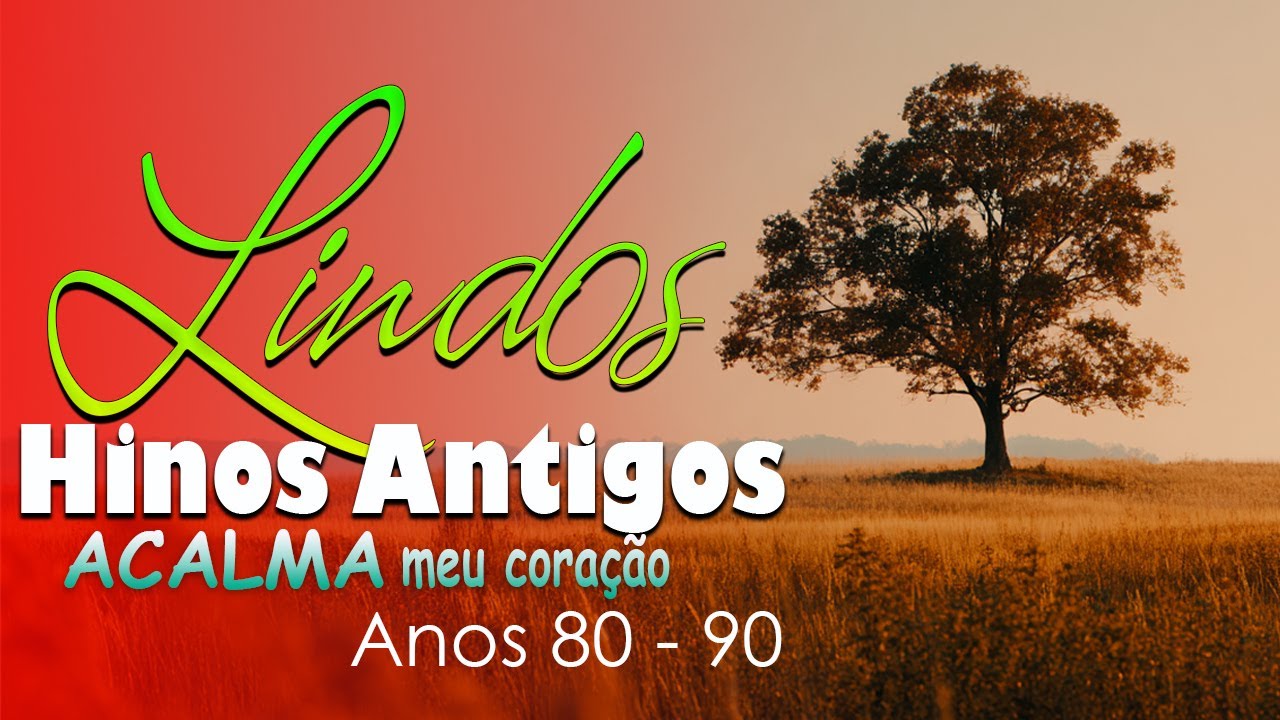 Lindos Hinos Antigos – 20 Canções Inesquecíveis || As mais Ouvidas (Letra 2025)