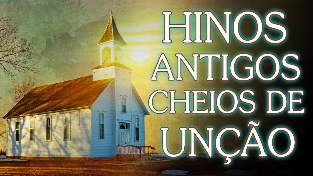 Hinos Antigos As Melhores – GRANDES SUCESSOS louvores antigos mais tocados (Com Letra)