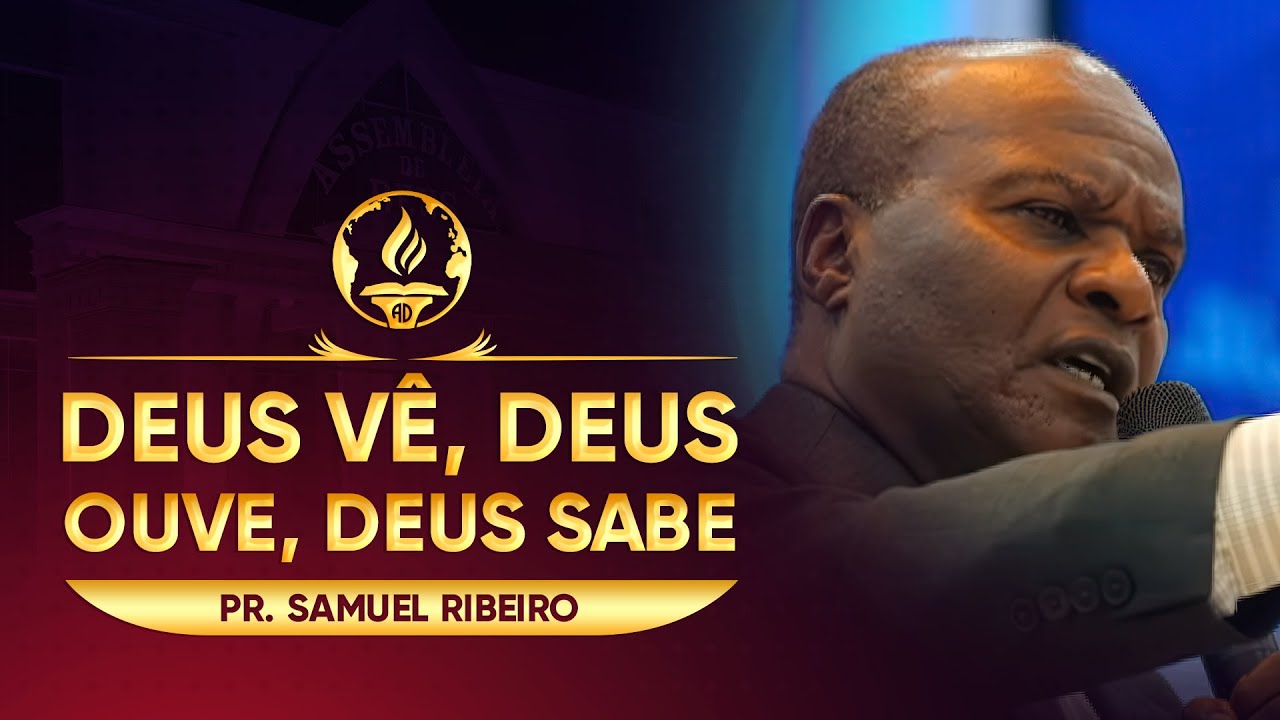 Deus Vê, Deus Ouve, Deus Sabe – Pr. Samuel Ribeiro