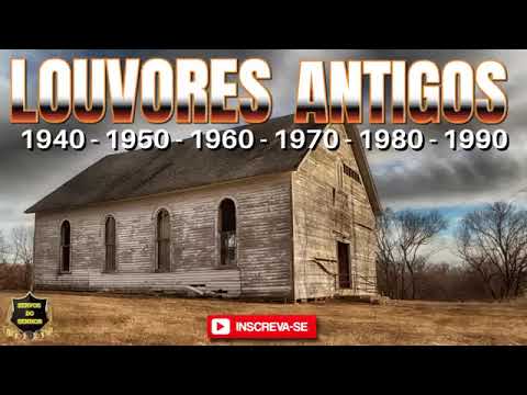 Louvores antigos Espírituais 1940.1950.1960.1970.1980.1990