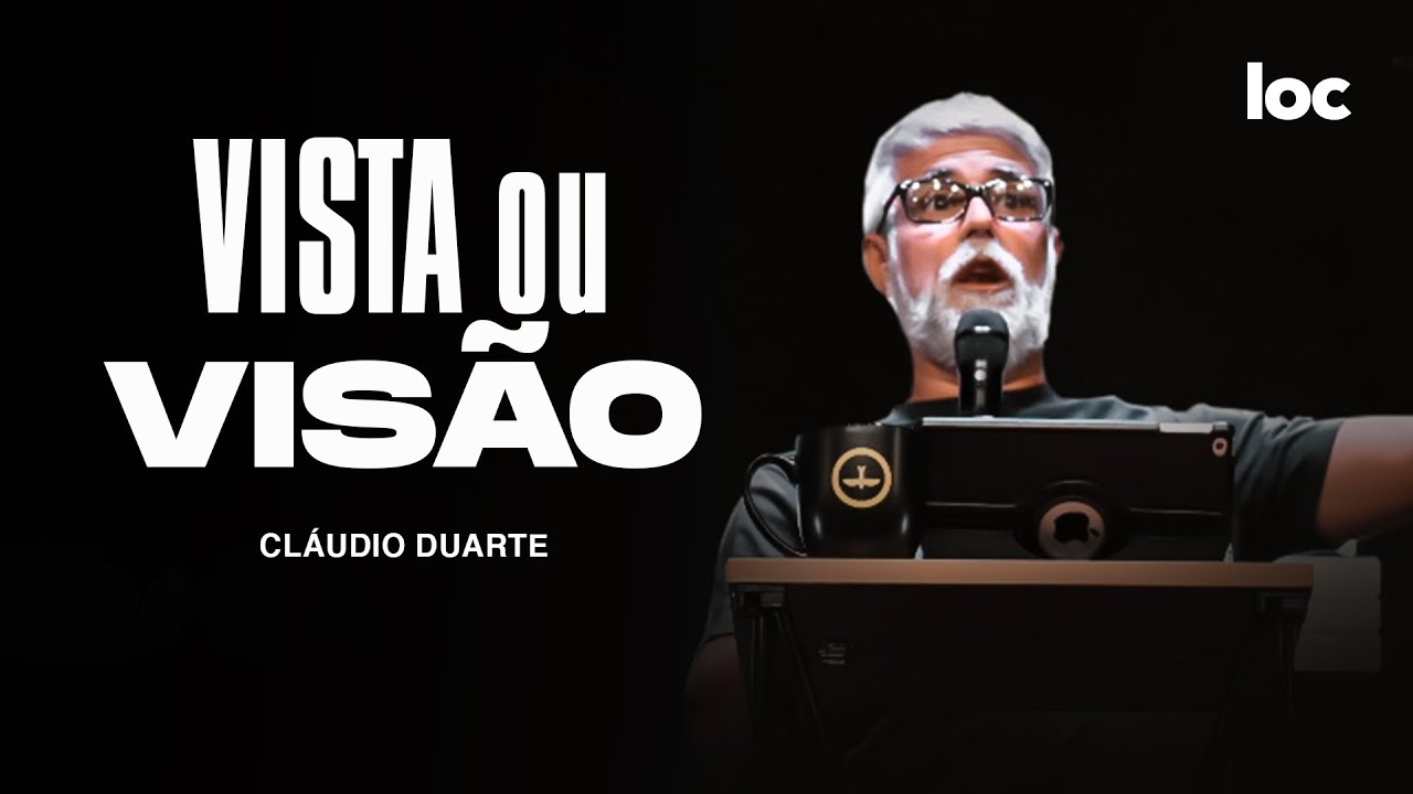 VISTA OU VISÃO, RESOLVA COMO VOCÊ QUER VIVER – CLÁUDIO DUARTE