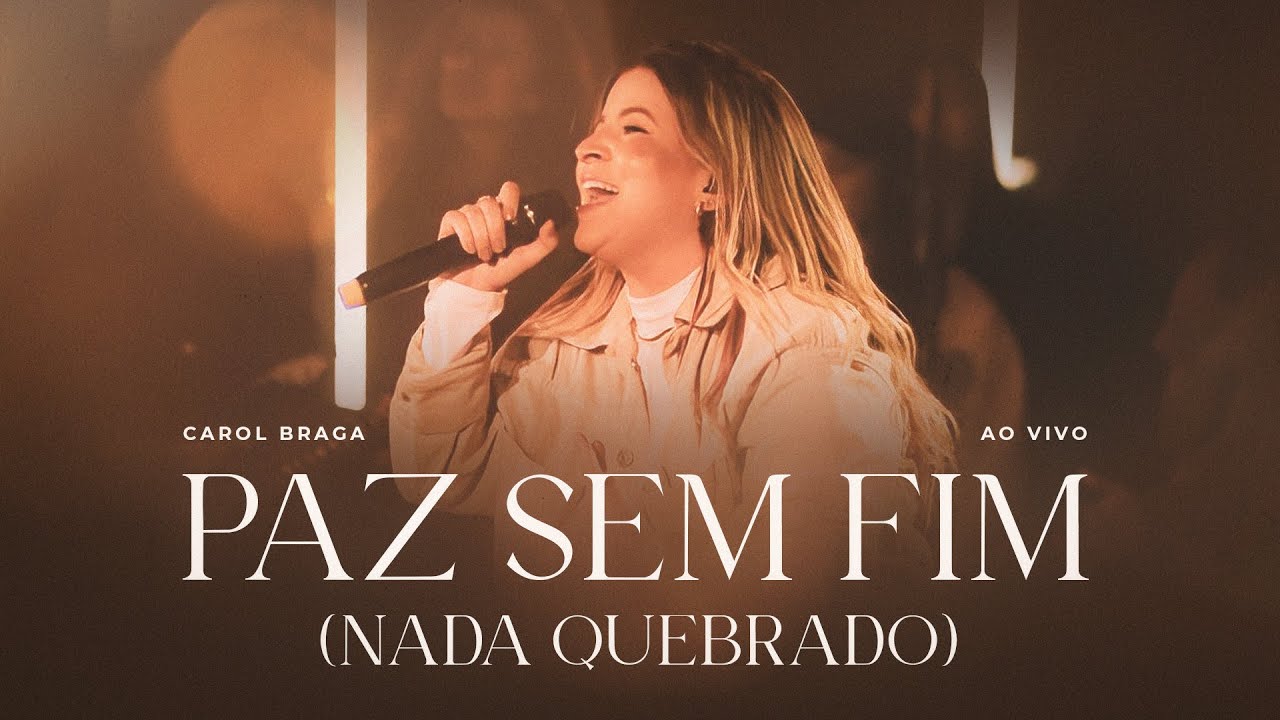 Carol Braga | Paz Sem Fim (Nada Quebrado) – Ao Vivo
