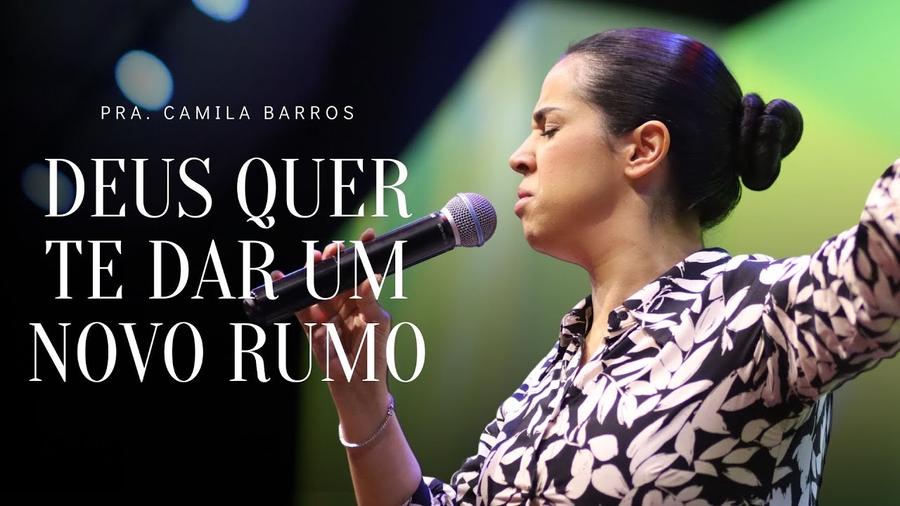 CAMILA BARROS | DEUS QUER TE DAR UM NOVO RUMO | | BATISTA CHURCH