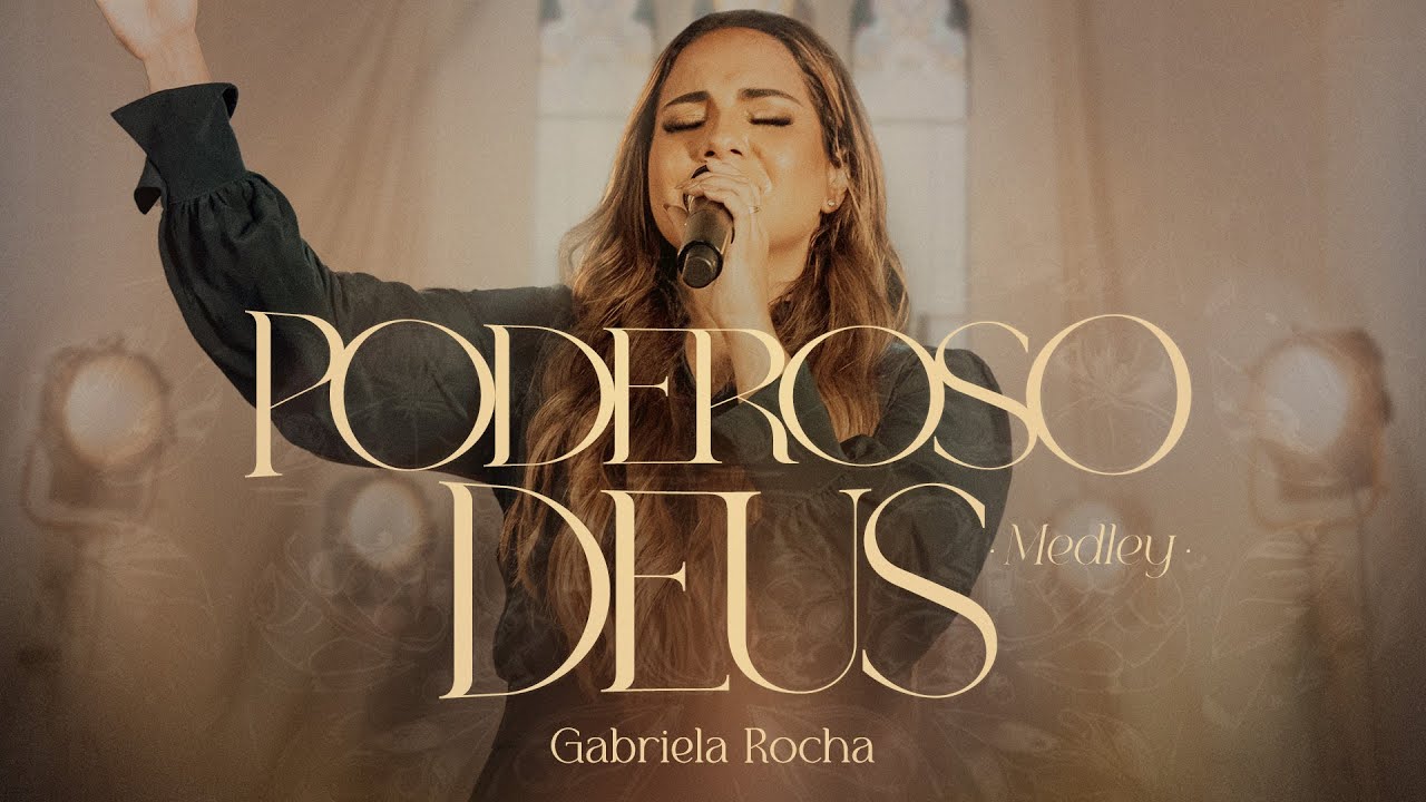 Gabriela Rocha – Poderoso Deus (Medley) (Ao Vivo)